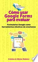 Cómo usar Google Forms para evaluar