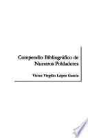 Compendio bibliográfico de nuestros pobladores