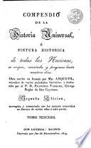 Compendio de la historia universal o Pintura historica de todas las naciones, su origen, vicisitudes y progresos hasta nuestros dias