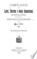 Compilacion de leyes, decretos, acuerdos de la exma. Cámara de justicia y demás disposiciones de carácter público dictadas en la provinca de Córdoba