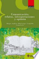 Comunicación: relatos, interpretaciones y opinión
