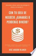 Con Tu Idea de Negocio ¿ganarás o Perderás Dinero?