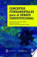 Conceptos fundamentales para el debate constitucional