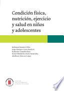 Condición física, nutrición, ejercicio y salud en niños y adolescentes