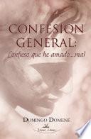 Confesión general: Confieso que he amado...mal