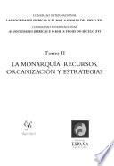 Congreso Internacional Las Sociedades Ibéricas y el Mar a Finales del Siglo XVI: La monarquía : recursos, organización y estrategias