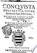 Conquista de la Betica, poema heroico de Iuan de la Cueua, en que se canta la restauracion y libertad de Seuilla, por el santo rey don Fernando ..