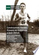 Construyendo mentes. Ensayos en homenaje a Juan Delval. Constructing minds. Essays in honor of Juan Delval
