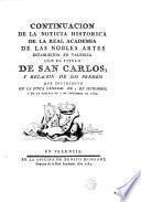 Continuación de la noticia histórica de la Real Academia de las Nobles Artes de San Carlos establecida en Valencia ... y relación de los premios que distribuyó en la Junta General de 2 de Setiembre ... de 1783