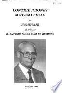 Contribuciones matemáticas en homenaje al profesor D. Antonio Plans Sanz de Bremond