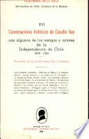 conversaciones historicas de claudio gay con algnos de los testigas y actores de la independcia de chile 1808 - 1826