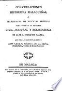 Conversaciones historicas malagueñas ó materiales de noticias seguras, para formar la historia civil, natural y eclesiastica de la M.I. Ciudad de Malaga