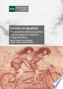 Convivir en Igualdad. Prevención de Violencia Masculina Hacia Las Mujeres en Todas Las Etapas Educativas