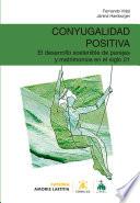Conyugalidad positiva. El desarrollo sostenible de parejas y matrimonios en el siglo 21