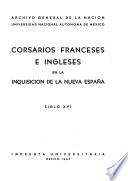 Corsarios franceses e ingleses en la Inquisición de la Nueva Espana, siglo XVI.