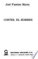 Cortés, el hombre