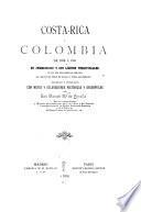 Costa-Rica y Colombia de 1573 á 1881