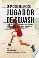 Creacion Del Mejor Jugador de Squash