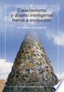 Creacionismo y Diseño Inteligente frente a Evolución