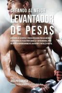 Creando Al Mejor Levantador de Pesas