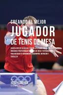 Creando El Mejor Jugador de Tenis de Mesa