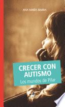 Crecer con autismo. Los mundos de Pilar