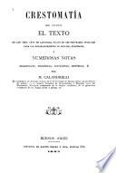 Crestomatía, que contiene el texto de los tres años de latinidad, fijado en los programas oficiales para los establecimientos de segunda enseñanza y notas