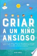 Criar a un Niño Ansioso