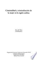 Criminalidad y criminalización de la mujer en la región andina