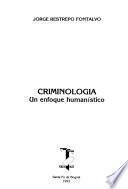Criminología, un enfoque humanístico