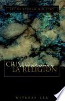 Cristo Es Contrario a la Religion = Christ Versus Religion