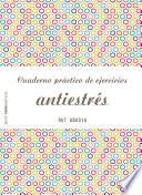 Cuaderno práctico de ejercicios antiestrés