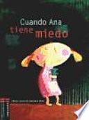 Cuando Ana tiene miedo