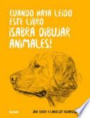 Libro Cuando haya leído este libro ¡sabrá dibujar animales!