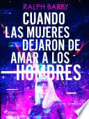 Cuando las mujeres dejaron de amar a los hombres