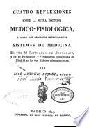 Cuatro reflexiones sobre la nueva doctrina médico-fisiológica y sobre los llamados impropiamente sistemas de medicina