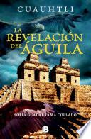 Cuauhtli, La revelación del aguila