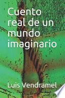 Cuento Real de Un Mundo Imaginario
