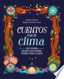 Cuentos Por el Clima: Gente Pequeña, Haciendo Cosas Pequeñas, Puede Salvar el Planeta