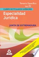 Cuerpo de Titulados Superiores.especialidad Juridica de la Comunidad de Extremadura. Temario Especifico Volumen Iv