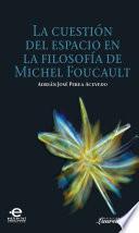 Cuestión del espacio en la filosofía de Michel Foucault