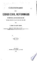 Cuestionario del Código civil reformado en virtud de la Ley de 26 de mayo de 1889 por Real decreto de 24 de julio del mismo año