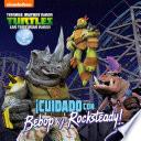 ¡Cuidado con Bebop y Rockstady!: Tortugas Ninja