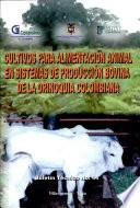 Cultivos Para Alimentacion Animal en Sistemas de Produccion Bovina de la Orinoquia Colombiana