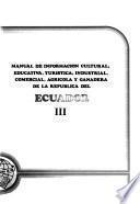 Cultural, Educational, Tourist, Industrial, Commercial, Agricultural, and Livestock Information Handbook of the Republic of Ecuador