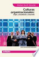 Culturas Organizacionales: Origen, Consolidación y Desarrollo