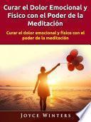 Curar el Dolor Emocional y Físico con el Poder de la Meditación