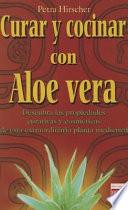 Curar Y Cocinar Con Aloe Vera
