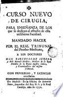 Curso nuevo de Cirugía para enseñanza de los que se dedican al estudio de esto utilissima facultad