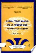Curso Sobre Manejo de la Produccion Agraria en Laderas